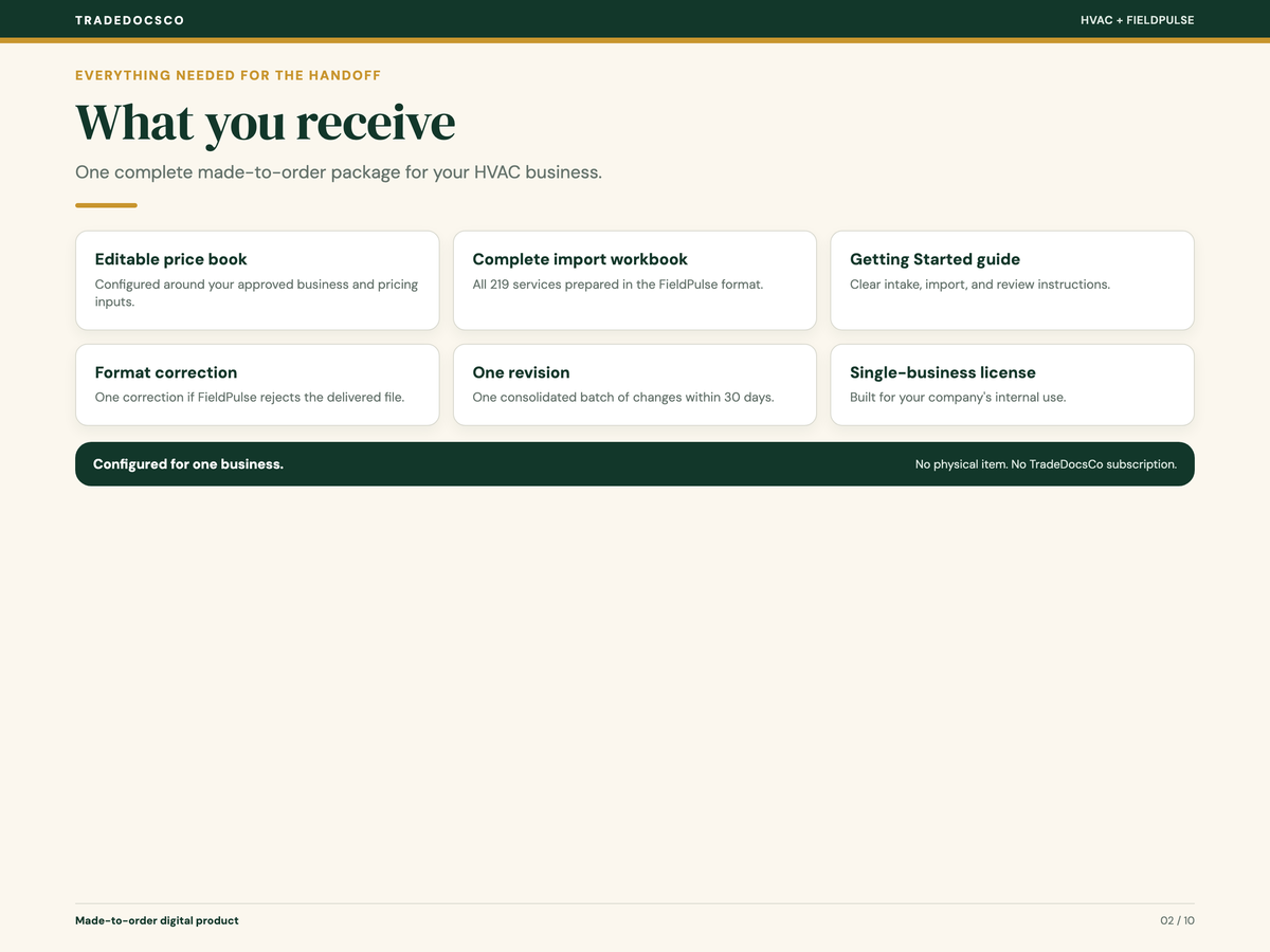 What you receive: an editable price book configured from your approved business and pricing inputs; a complete 219-service FieldPulse import workbook; a Getting Started guide with intake, import, and review instructions; one format correction if FieldPulse rejects the file; and one consolidated revision within 30 days. Licensed for one business's internal use. No physical item or TradeDocsCo subscription.
