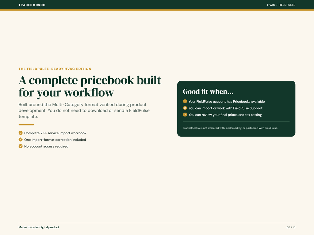 FieldPulse-ready HVAC price book built with the verified Multi-Category format; no FieldPulse template or account access is needed. Includes a complete 219-service import workbook and one import-format correction. A good fit when your account has Pricebooks, you can import or work with FieldPulse Support, and you can review final prices and tax settings. TradeDocsCo is not affiliated with, endorsed by, or partnered with FieldPulse.